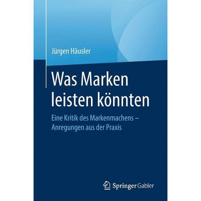 Was Marken Leisten Könnten - by  Jürgen Häusler (Paperback)