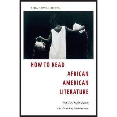 How to Read African American Literature - by  Aida Levy-Hussen (Paperback)