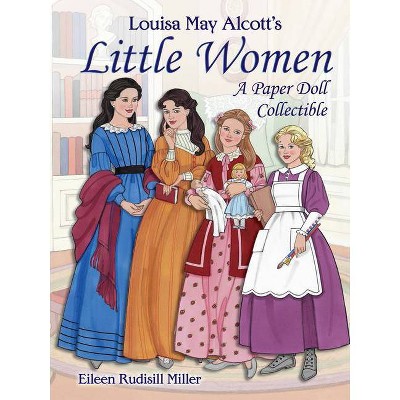 Louisa May Alcott's Little Women - (Dover Paper Dolls) by  Eileen Rudisill Miller (Paperback)