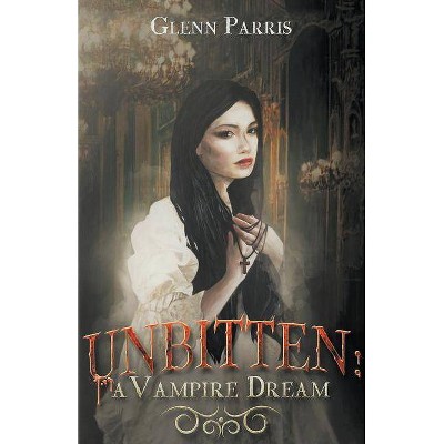 Unbitten - by  Glenn Parris (Paperback)