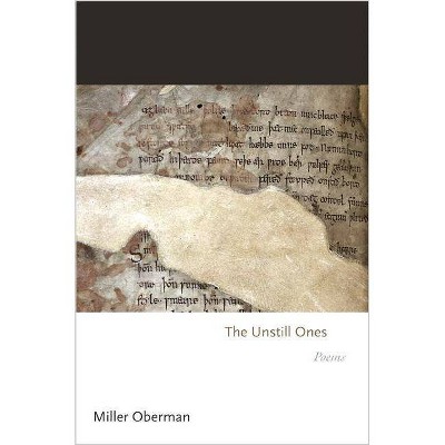 The Unstill Ones - (Princeton Contemporary Poets) by  Miller Oberman (Paperback)