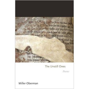 The Unstill Ones - (Princeton Contemporary Poets) by  Miller Oberman (Paperback) - 1 of 1