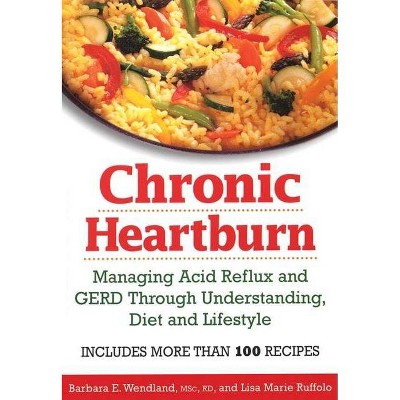 Chronic Heartburn - by  Barbara Wendland & Lisa Ruffolo (Paperback)