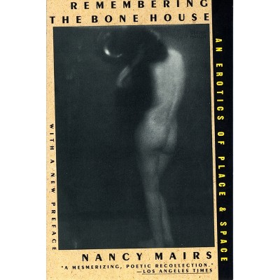 Remembering the Bone House - by  Nancy Mairs (Paperback)