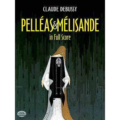  Pelleas Et Melisande in Full Score - (Dover Vocal Scores) by  Claude Debussy (Paperback) 