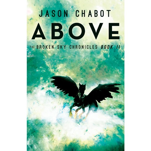 Above - (Broken Sky Chronicles) by Jason Chabot - image 1 of 1