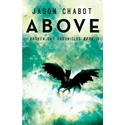 Above - (Broken Sky Chronicles) by Jason Chabot