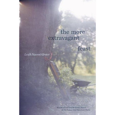 The More Extravagant Feast - by  Leah Naomi Green (Paperback)