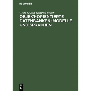 Objekt-orientierte Datenbanken - by  Georg Lausen & Gottfried Vossen (Hardcover) - 1 of 1