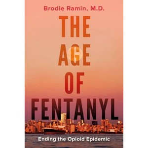The Age of Fentanyl - by  Brodie Ramin (Paperback) - 1 of 1