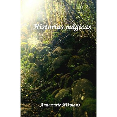 Historias mágicas - by  Annemarie Nikolaus (Paperback)