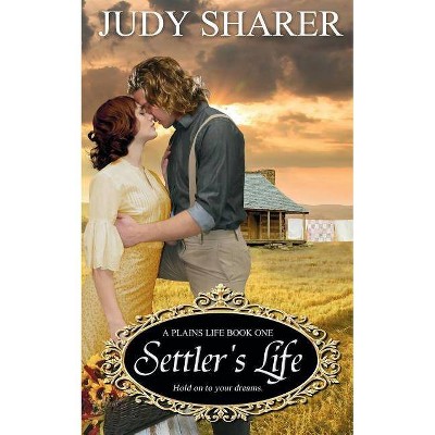 Settler's Life - (Plains Life) by  Judy Sharer (Paperback)