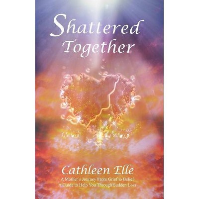 Shattered Together - by  Cathleen Elle (Paperback)