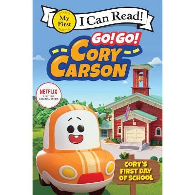 Go! Go! Cory Carson: Cory's First Day of School - (My First I Can Read) by  Netflix (Paperback)