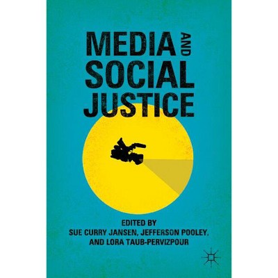 Media and Social Justice - by  S Jansen & J Pooley & L Taub-Pervizpour (Paperback)