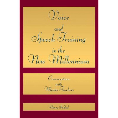 Voice and Speech Training in the New Millennium - (Applause Books) by  Nancy Saklad (Paperback)