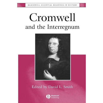 Cromwell and the Interregnum - (Blackwell Essential Readings in History) by  David Lee Smith (Paperback)