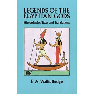 Legends of the Egyptian Gods - by  E A Wallis Budge (Paperback) - 1 of 1