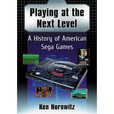 Playing at the Next Level - by  Ken Horowitz (Paperback)