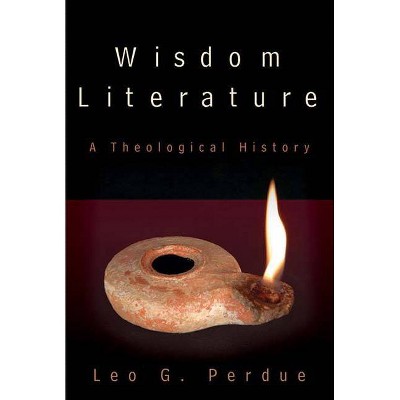 Wisdom Literature - by  Leo G Perdue (Paperback)