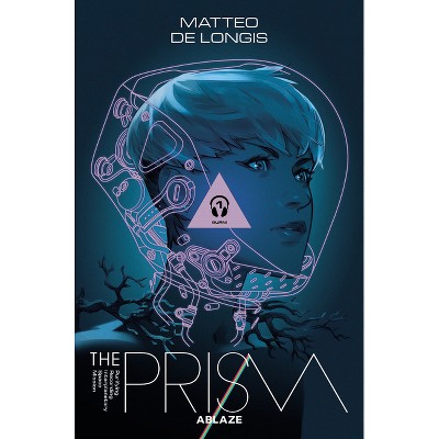 The Prism Vol 1: Burn - by  Matteo Delongis (Paperback)