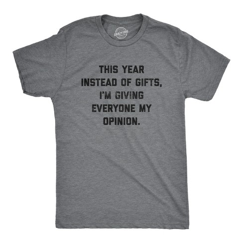 Mens This Year Instead Of Gifts I'm Giving Everyone My Opinion Tshirt Funny Christmas Party Tee - Crazy Dog Men's T Shirt - image 1 of 4