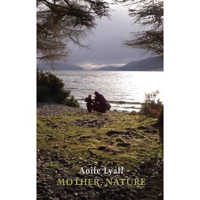 Mother, Nature - by  Aoife Lyall (Paperback)