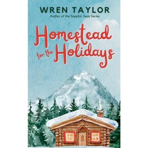 Homestead for the Holidays - by  Wren Taylor (Paperback) - 1 of 1