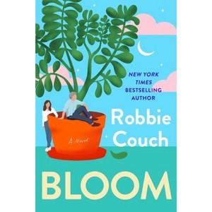 Bloom - by  Robbie Couch (Hardcover) - 1 of 1