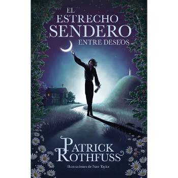 El Estrecho Sendero Entre Deseos / The Narrow Road Between Desires - (Crónica del Asesino de Reyes) by  Patrick Rothfuss (Hardcover)