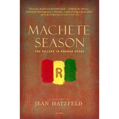 Machete Season - by  Jean Hatzfeld (Paperback)