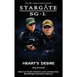 STARGATE SG-1 Heart's Desire - (Sg1) by  Amy Griswold (Paperback) - 1 of 1