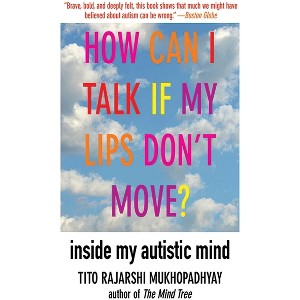 How Can I Talk If My Lips Don't Move? - by  Tito Rajarshi Mukhopadhyay (Paperback) - 1 of 1