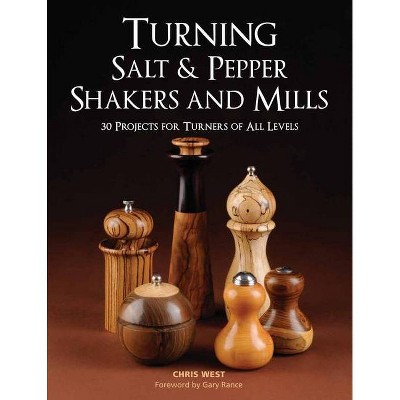 Turning Salt & Pepper Shakers and Mills - by  Chris West (Paperback)