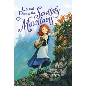 Up and Down the Scratchy Mountains - by  Laurel Snyder (Paperback) - 1 of 1