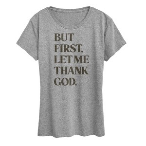 Women's - Instant Message - But First, Let Me Thank God Short Sleeve Graphic T-Shirt - 1 of 4