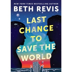 Last Chance to Save the World - (Chaotic Orbits) by  Beth Revis (Hardcover) - 1 of 1