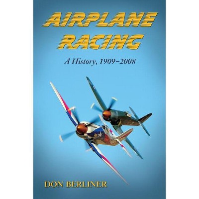 Airplane Racing - by  Don Berliner (Paperback)