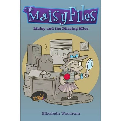 Maisy And The Missing Mice (The Maisy Files Book 1) - by  Elizabeth Woodrum (Paperback)