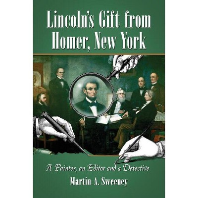 Lincoln's Gift from Homer, New York - by  Martin A Sweeney (Paperback)