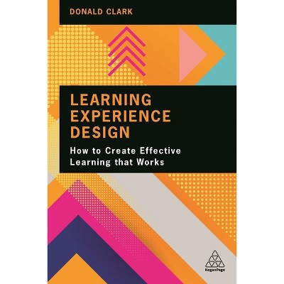 Learning Experience Design - by  Donald Clark (Paperback)