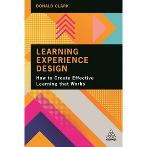 Learning Experience Design - by  Donald Clark (Paperback) - 1 of 1
