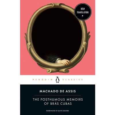 The Posthumous Memoirs of Brás Cubas - by Joaquim Maria Machado De Assis  (Paperback)