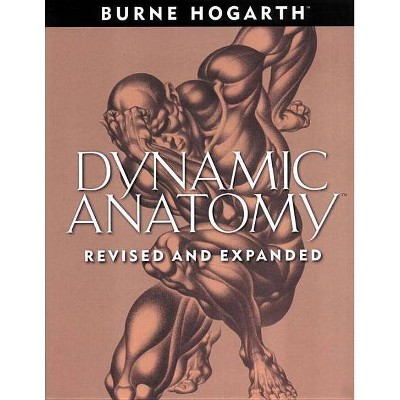 Dynamic Anatomy - by  Burne Hogarth (Paperback)