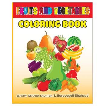 Fruits and Vegetables - by  Jeremy Gerard Shorter & Borocquell Shaheed (Paperback)