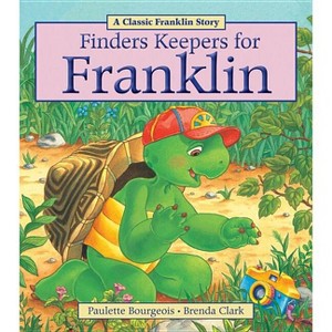 Finders Keepers for Franklin - by  Paulette Bourgeois (Paperback) - 1 of 1