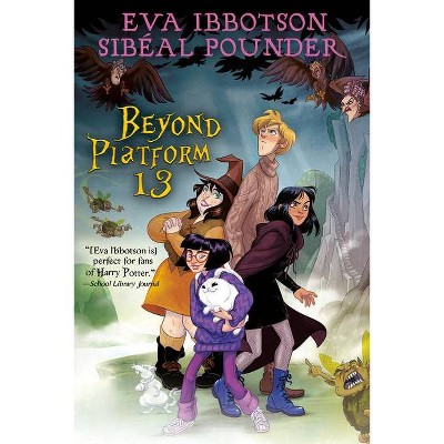 Beyond Platform 13 - by  Sibéal Pounder & Eva Ibbotson (Hardcover)