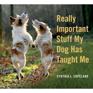 Really Important Stuff My Dog Has Taught Me (Paperback) (Cynthia L. Copeland) - 1 of 1