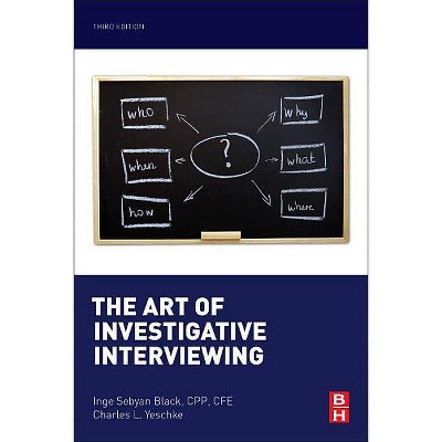 The Art of Investigative Interviewing - 3rd Edition by  Inge Sebyan Black (Paperback)