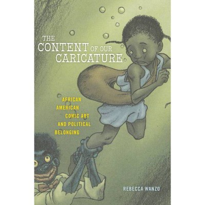 The Content of Our Caricature - (Postmillennial Pop) by  Rebecca Wanzo (Paperback)